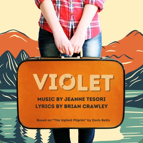 Violet, a Musical by Jeanine Tesori & Brian Crawley